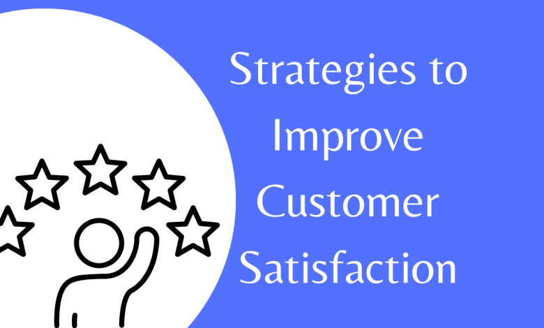 Strategies to Improve Customer Satisfaction