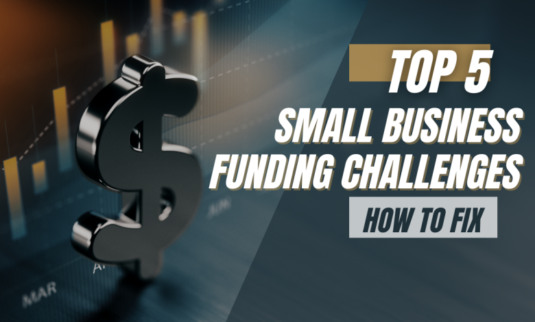 Top 5 Small Business Funding Challenges