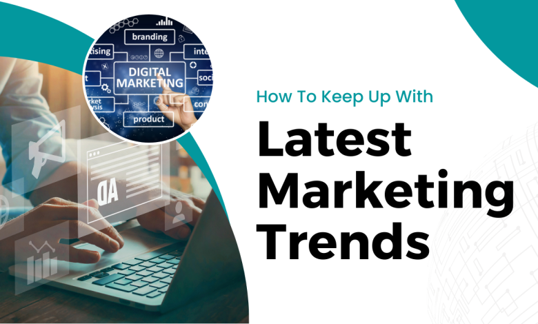 How To Keep Up With the Latest Marketing Trends In 2023?