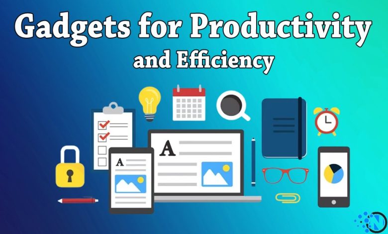 Gadgets for Productivity and Efficiency