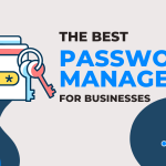 The Best Password Managers for Businesses in 2023