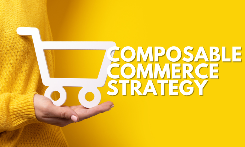 The Critical Components of a Composable Commerce Strategy