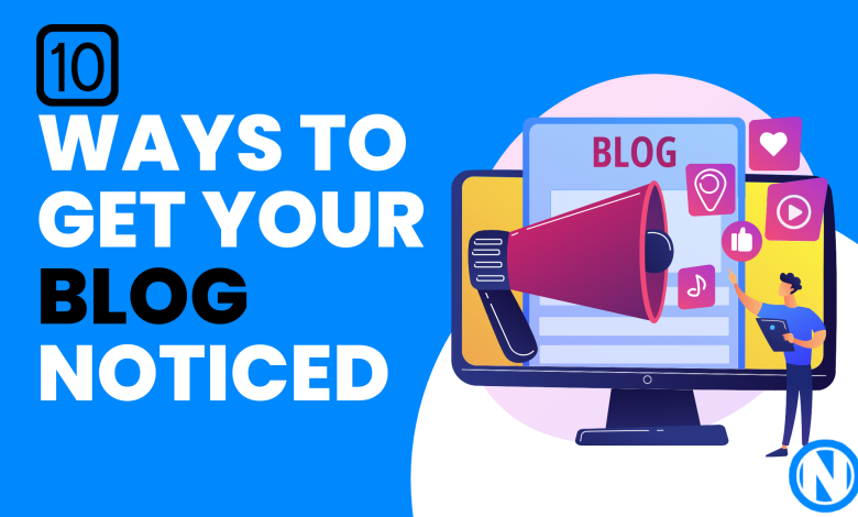 Ways To Get Your Blog Noticed