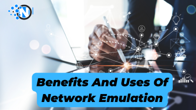 Benefits And Uses Of Network Emulation