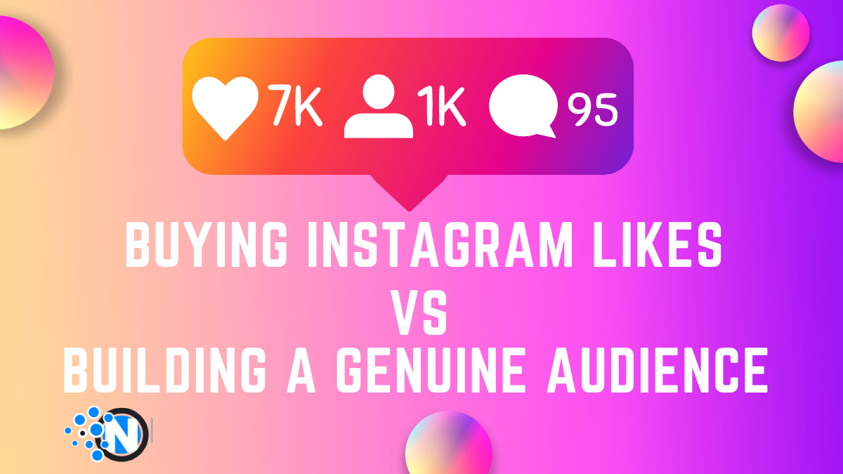 Buying Instagram Likes vs. Building a Genuine Audience