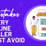 Mistakes Every Online Seller Must Avoid