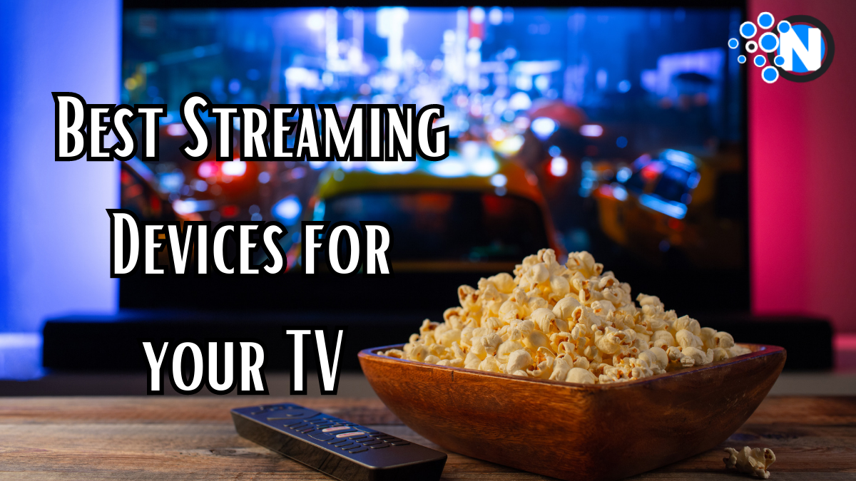 Best Streaming Devices for your TV