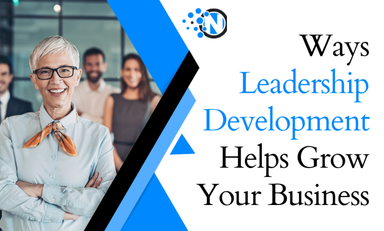 Ways Leadership Development Helps Grow Your Business