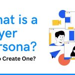 What is a Buyer Persona, and How to Create One?