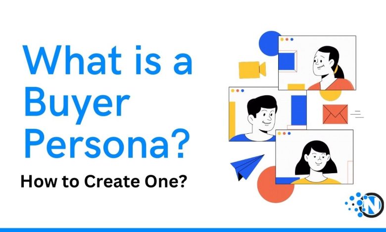 What is a Buyer Persona, and How to Create One?