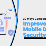 10 Ways Companies Can Improve Mobile Device Security