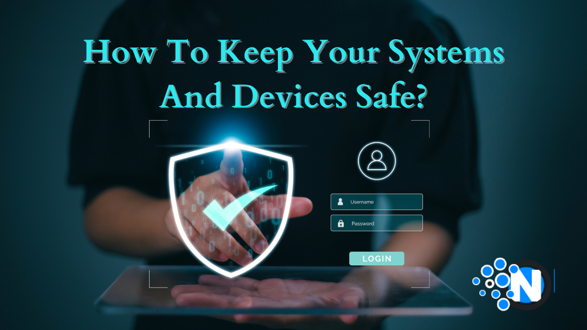 How To Keep Your Systems And Devices Safe