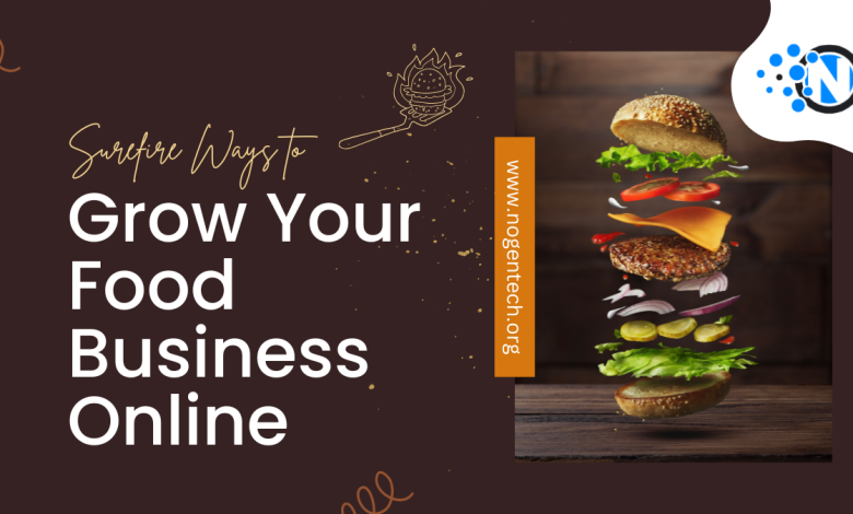 Surefire Ways to Grow Your Food Business Online