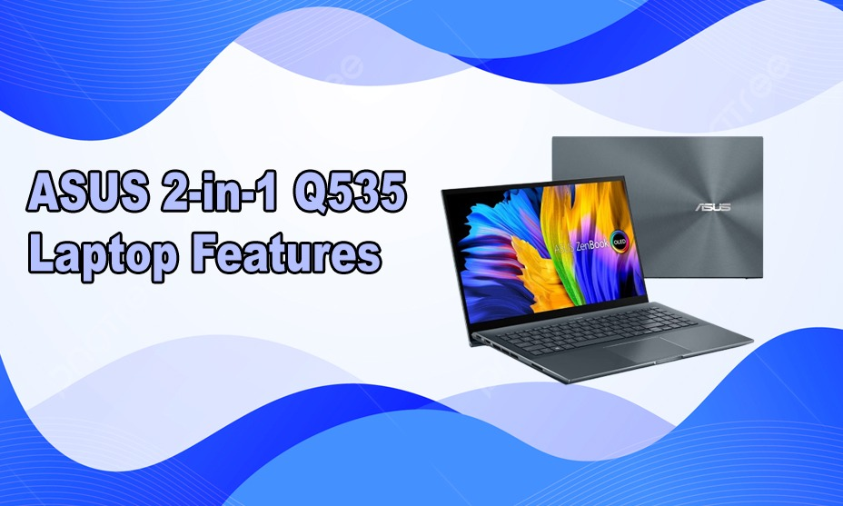 ASUS 2-in-1 Q535 Laptop Features