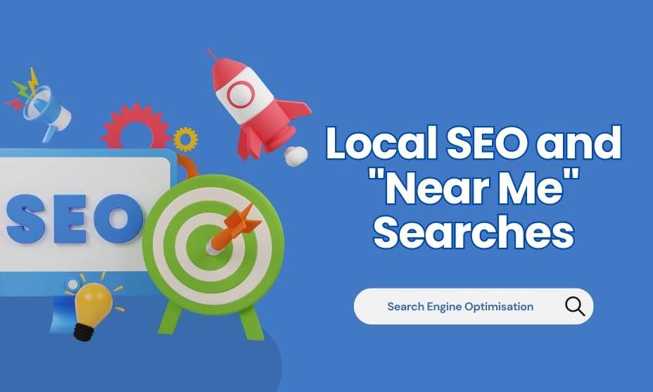 Local SEO and "Near Me" Searches