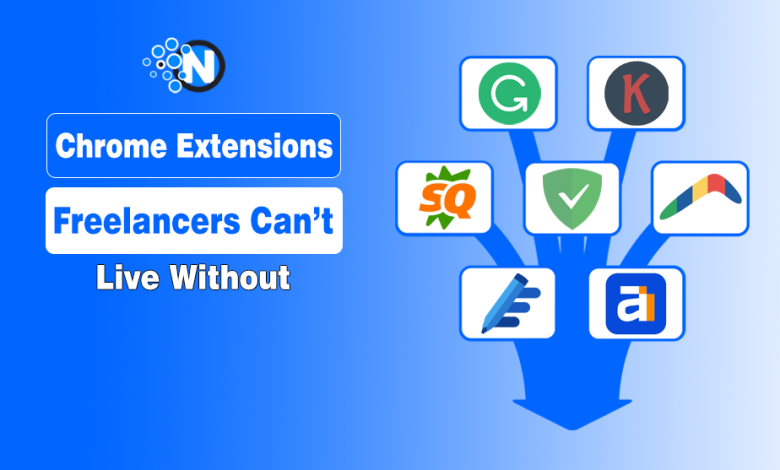 Chrome Extensions Freelancers Can’t Live Without