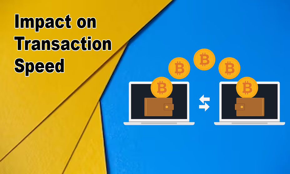 Impact on Transaction Speed