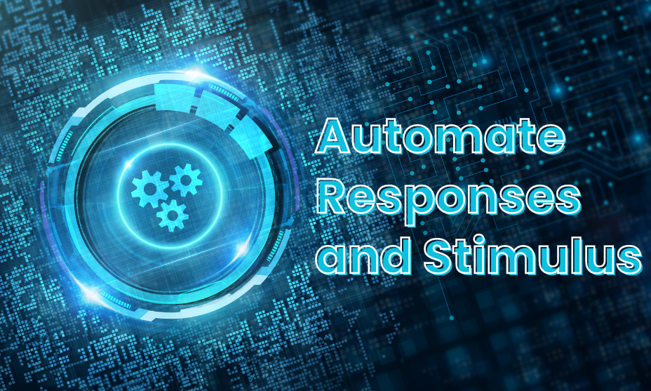 Automate Responses and Stimulus