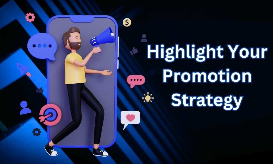 Highlight Your Promotion Strategy