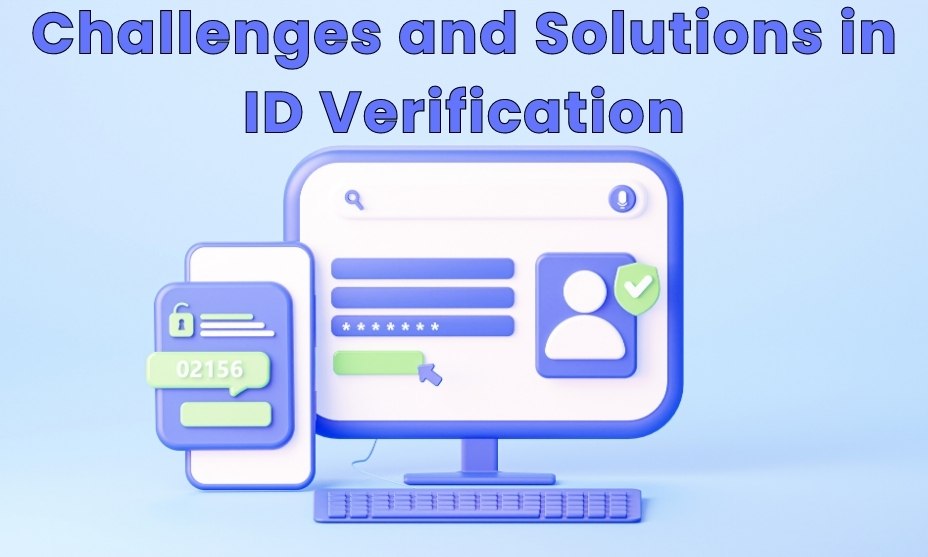 Challenges and Solutions in ID Verification