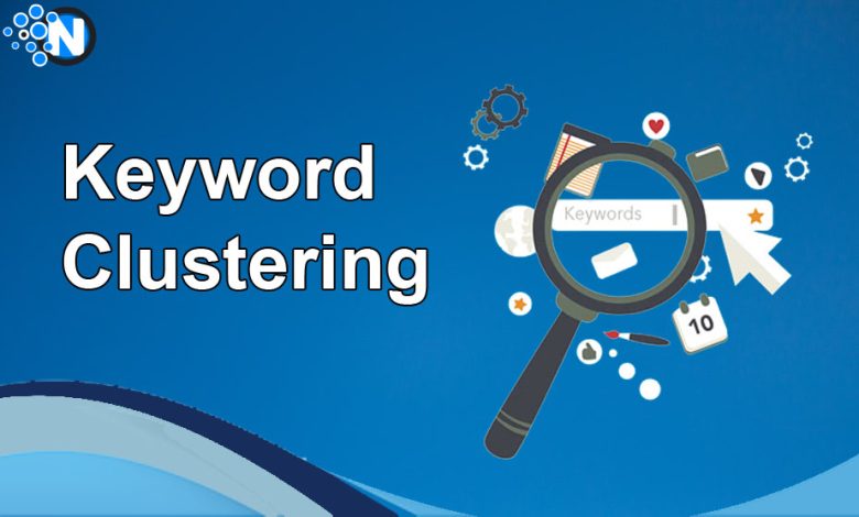 Keyword Clustering and How Can It Impact Your SEO