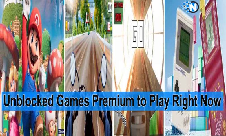 Unblocked Games Premium to Play Right Now