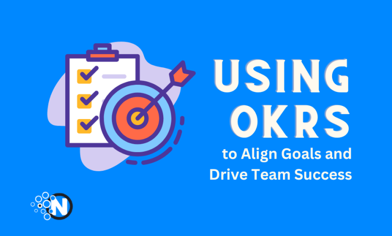 Using OKRs to Align Goals and Drive Team Success
