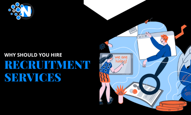 Why Should You Hire Recruitment Services