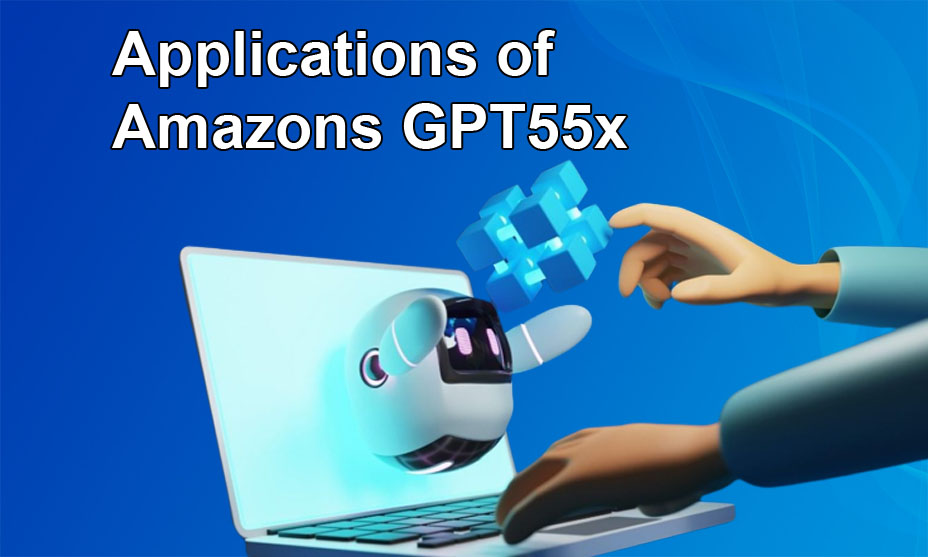 Applications of Amazons GPT55x