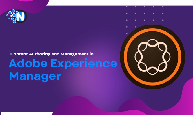 Best Practices for Content Authoring and Management in Adobe Experience Manager