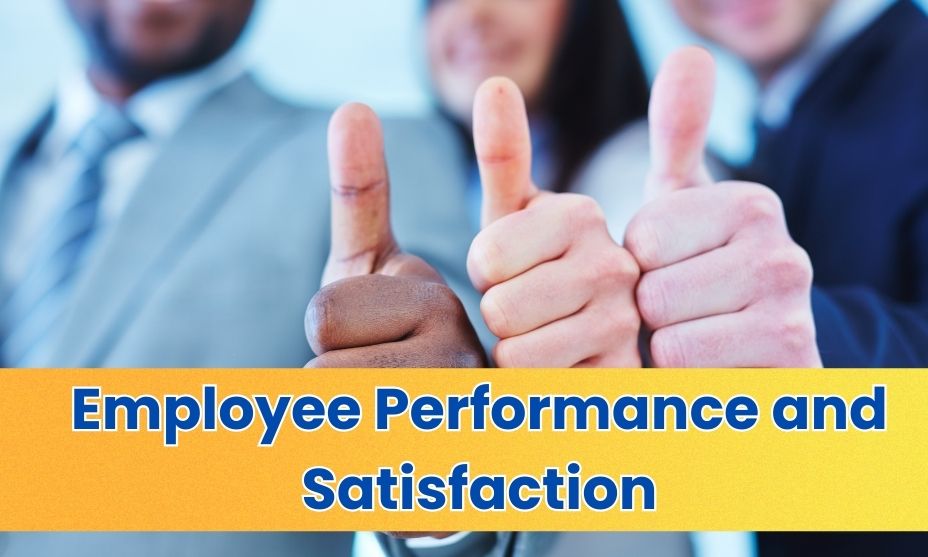 Employee Performance and Satisfaction
