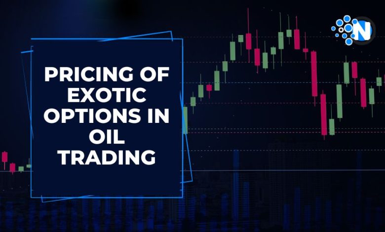 Pricing of Exotic Options in Oil Trading
