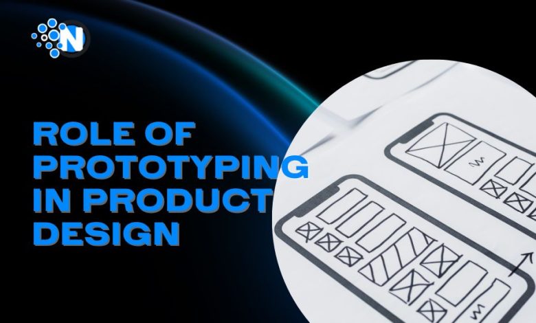 Role of Prototyping in Product Design