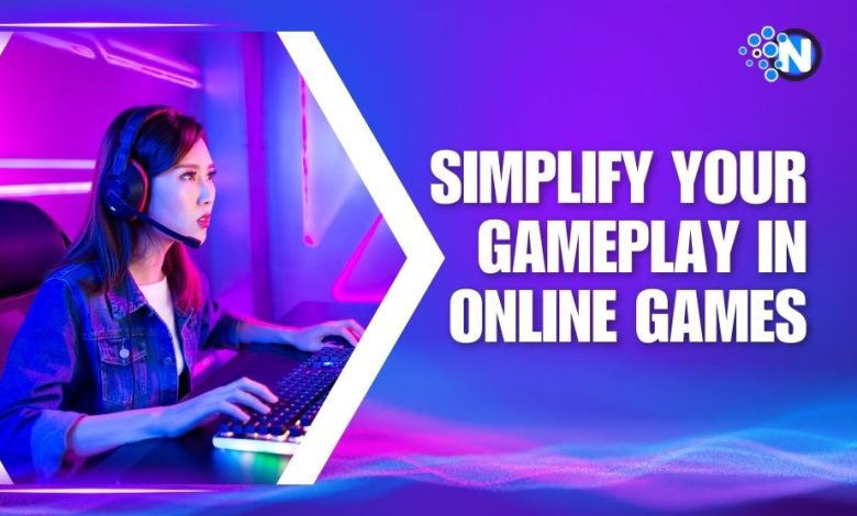 Simplify Your Gameplay in Online Games