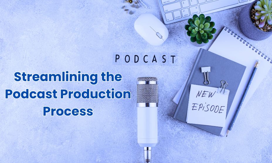 Streamlining the Podcast Production Process