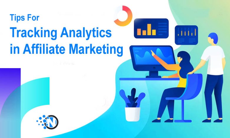 Tips For Tracking Analytics in Affiliate Marketing