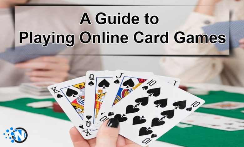 A Guide to Playing Online Card Games