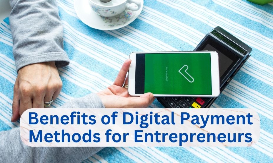 Benefits of Digital Payment Methods for Entrepreneurs