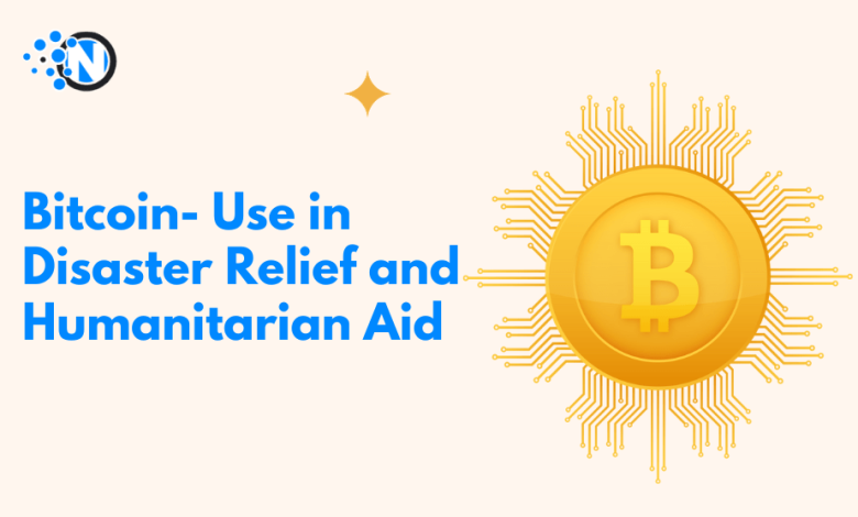 Bitcoin- Use in Disaster Relief and Humanitarian Aid
