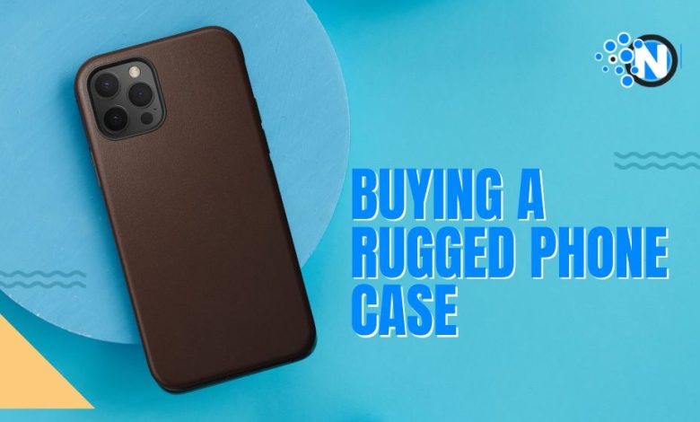 Buying A Rugged Phone Case