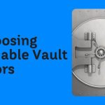 Choosing Reliable Vault Doors