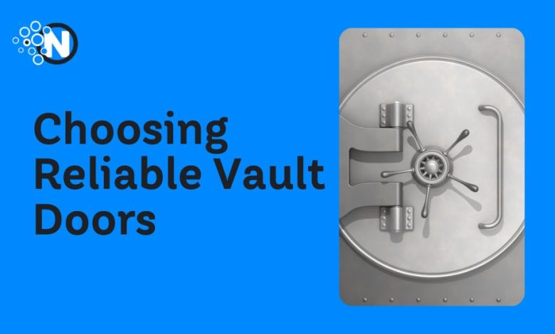 Choosing Reliable Vault Doors