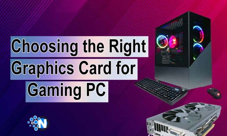 Choosing the Right Graphics Card for Your Gaming PC