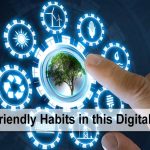 Eco-Friendly Habits in this Digital World