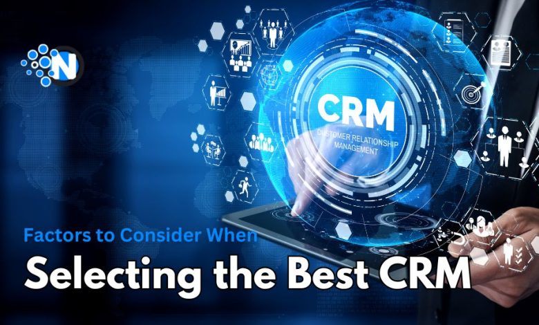 7 Factors to Consider When Selecting the Best CRM