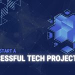 How to Start a Successful Tech Project