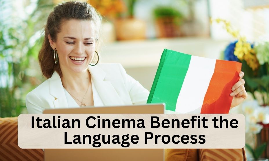 How Does Italian Cinema Benefit the Language Process?