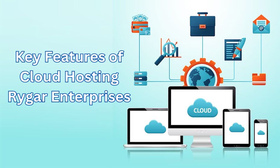 Key Features of Cloud Hosting Rygar Enterprises