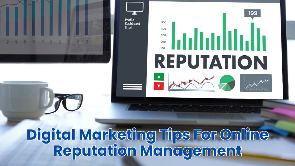 Digital Marketing Tips For Online Reputation Management