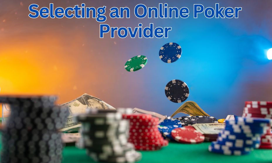 Selecting an Online Poker Provider